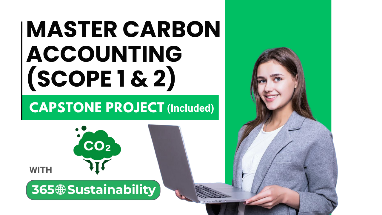 Certified Masterclass in Carbon Accounting: Scope 1 & 2 (Capstone Project Included)